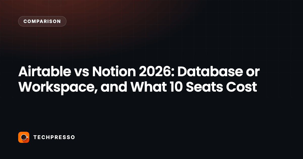 Airtable vs Notion 2026: Database or Workspace, and What 10 Seats Cost