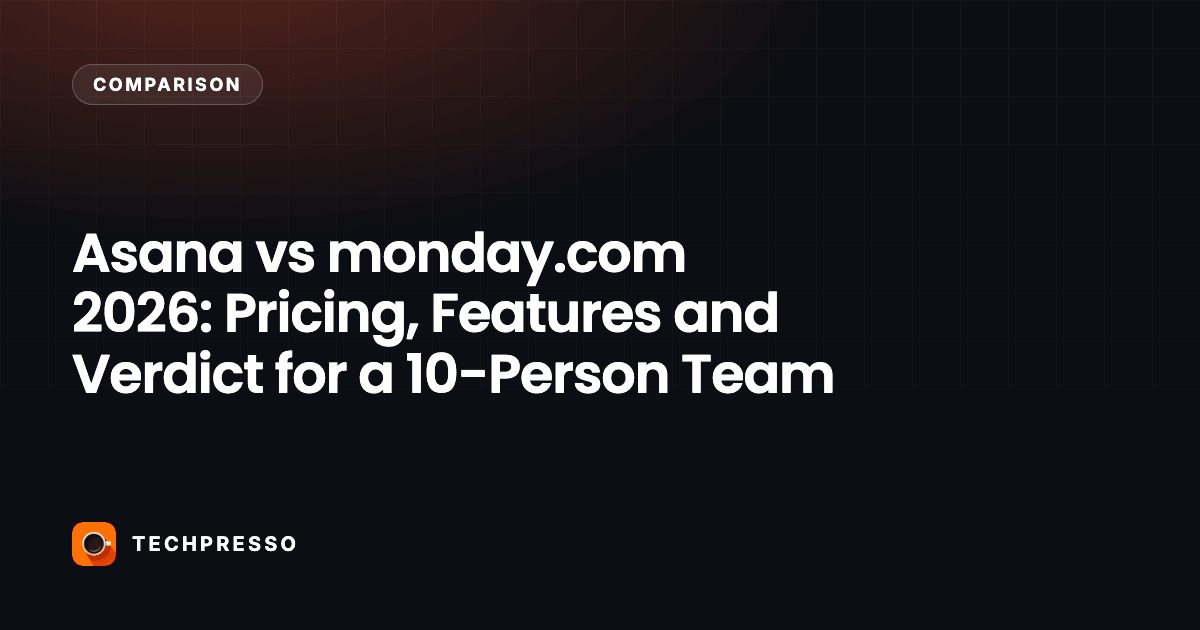 Asana vs monday.com 2026: Pricing, Features and Verdict for a 10-Person Team