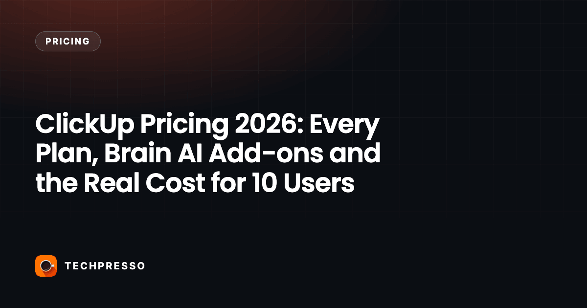 ClickUp Pricing 2026: Every Plan, Brain AI Add-ons and the Real Cost for 10 Users
