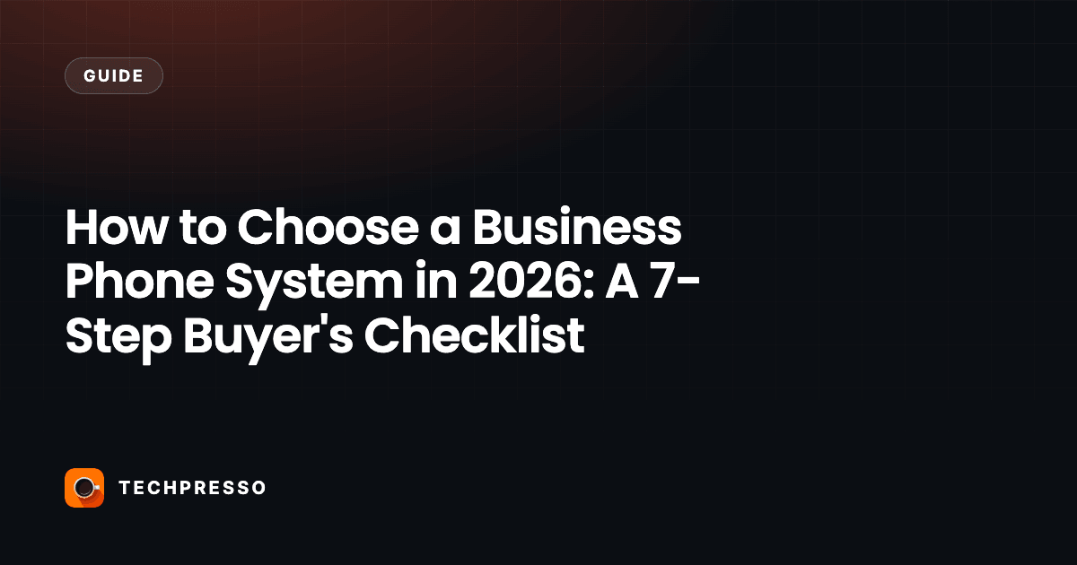 How to Choose a Business Phone System in 2026: A 7-Step Buyer's Checklist