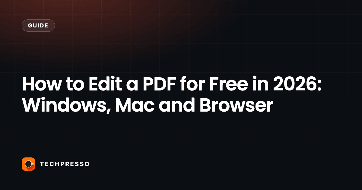 How to Edit a PDF for Free in 2026: Windows, Mac and Browser